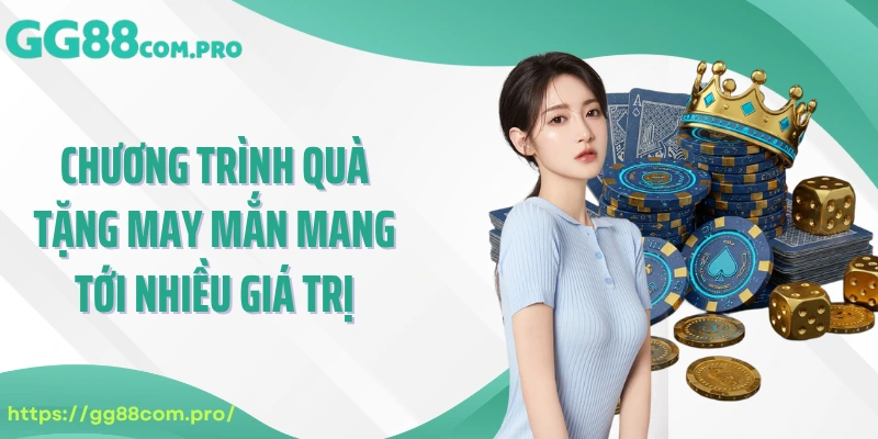 Chương trình quà tặng may mắn mang tới nhiều giá trị